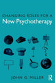Book cover of: Changing Roles for a New Psychotherapy. By: John Grider Miller