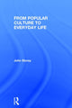 Book cover of: From Popular Culture to Everyday Life. By: John Storey