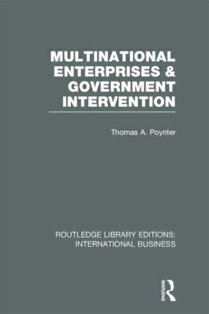 Book cover of: Multinational Enterprises and Government Intervention (RLE International Business). By: Thomas A. Poynter