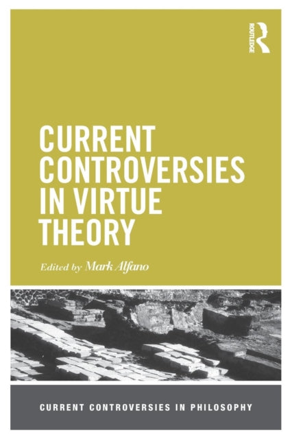 Book cover of: Current Controversies in Virtue Theory. By: Mark Alfano