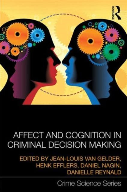 Book cover of: Affect and Cognition in Criminal Decision Making. By: Jean-Louis van Gelder