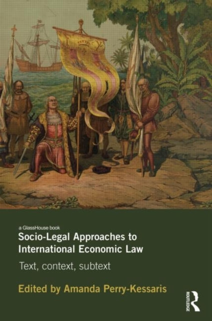 Book cover of: Socio-Legal Approaches to International Economic Law. By: Amanda Perry-Kessaris