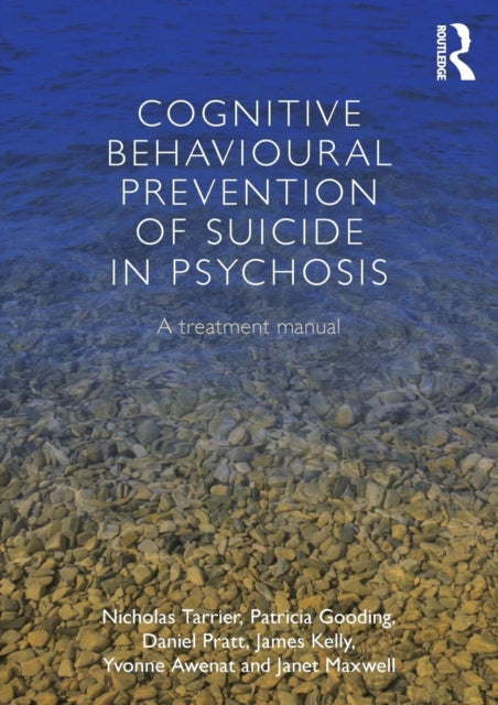Book cover of: Cognitive Behavioural Prevention of Suicide in Psychosis. By: Nicholas Tarrier