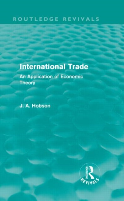 Book cover of: International Trade (Routledge Revivals). By: John Atkinson Hobson