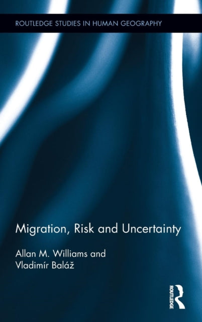 Book cover of: Migration, Risk and Uncertainty. By: Allan M. Williams