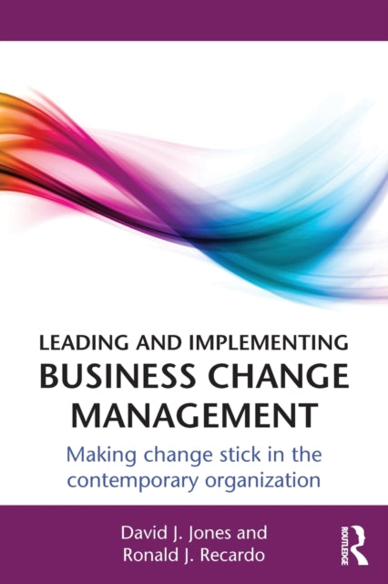 Book cover of: Leading and Implementing Business Change Management. By: David J. Jones