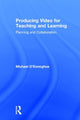 Book cover of: Producing Video For Teaching and Learning. By: Michael O'Donoghue