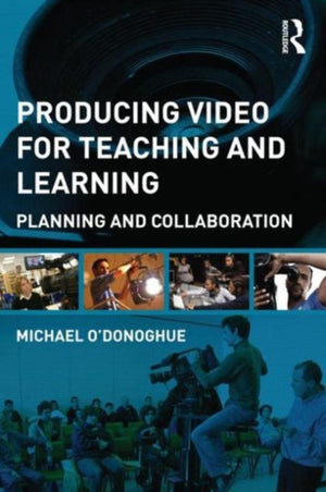 Producing Video For Teaching and Learning