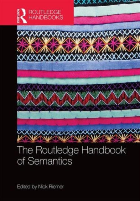 Book cover of: Routledge Handbook of Semantics. By: Nick Riemer