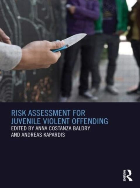 Book cover of: Risk Assessment for Juvenile Violent Offending. By: Anna Costanza Baldry