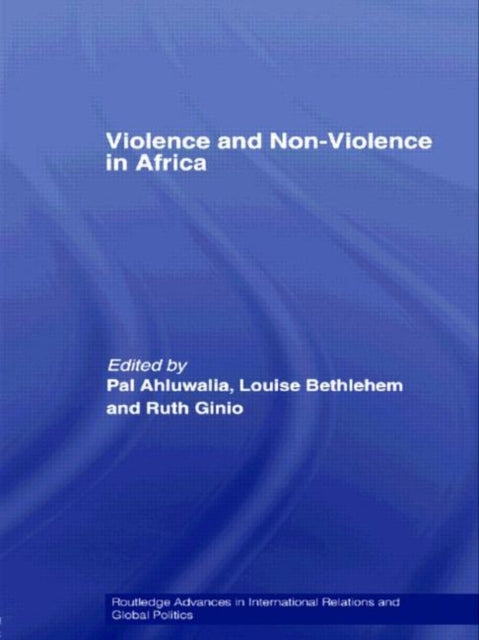 Book cover of: Violence and Non-Violence in Africa. By: Pal Ahluwalia