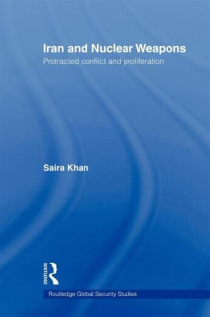 Book cover of: Iran and Nuclear Weapons. By: Saira Khan