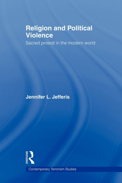 Book cover of: Religion and Political Violence. By: Jennifer L. Jefferis