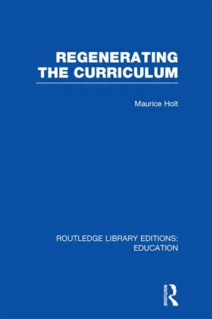 Book cover of: Regenerating the Curriculum. By: Maurice Holt