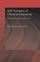 Book cover of: Sufi Visionary of Ottoman Damascus. By: Elizabeth Sirriyeh