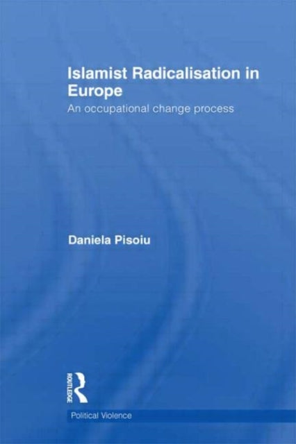Book cover of: Islamist Radicalisation in Europe. By: Daniela Pisoiu