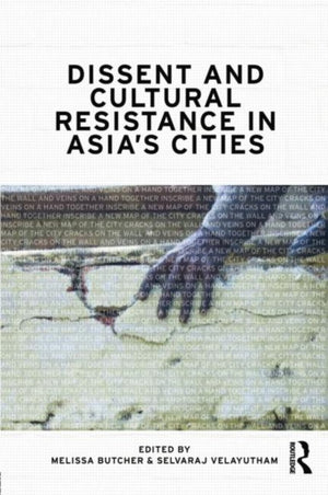 Dissent and Cultural Resistance in Asia's Cities