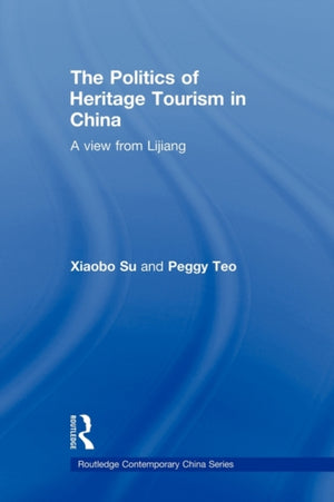 The Politics of Heritage Tourism in China