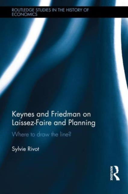 Book cover of: Keynes and Friedman on Laissez-Faire and Planning. By: Sylvie Rivot