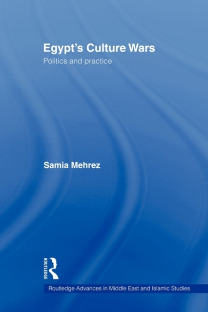 Book cover of: Egypt's Culture Wars. By: Samia Mehrez