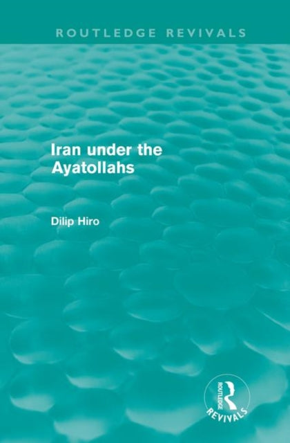 Book cover of: Iran under the Ayatollahs (Routledge Revivals). By: Elwell-Sutton, L. P.