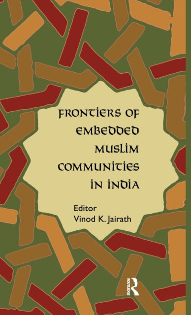 Book cover of: Frontiers of Embedded Muslim Communities in India