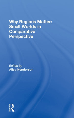 Why Regions Matter: Small Worlds in Comparative Perspective