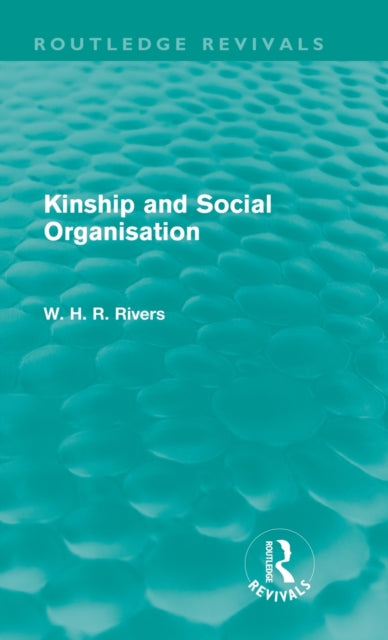 Book cover of: Kinship and Social Organisation (Routledge Revivals). By: W. H. R. Rivers