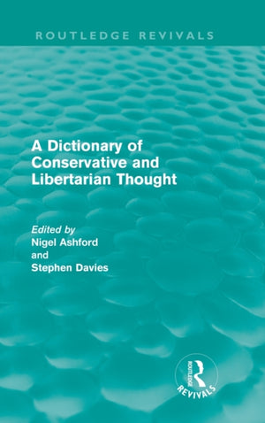 Dictionary of Conservative and Libertarian Thought (Routledge Revivals)