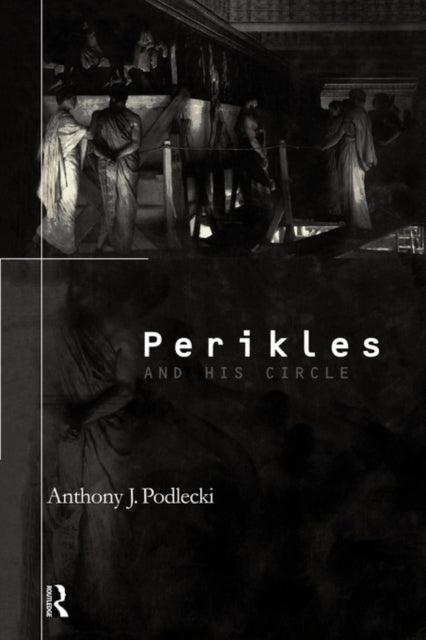 Book cover of: Perikles and his Circle. By: Anthony J. Podlecki