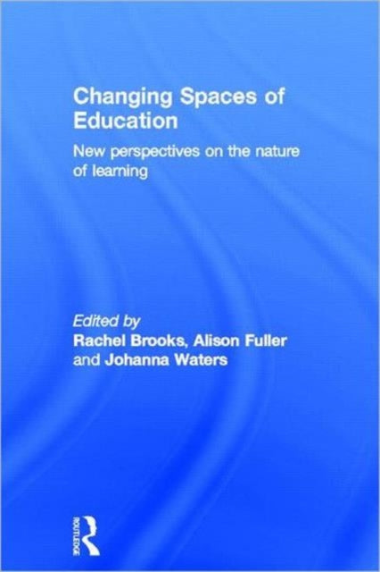 Book cover of: Changing Spaces of Education. By: Rachel Brooks