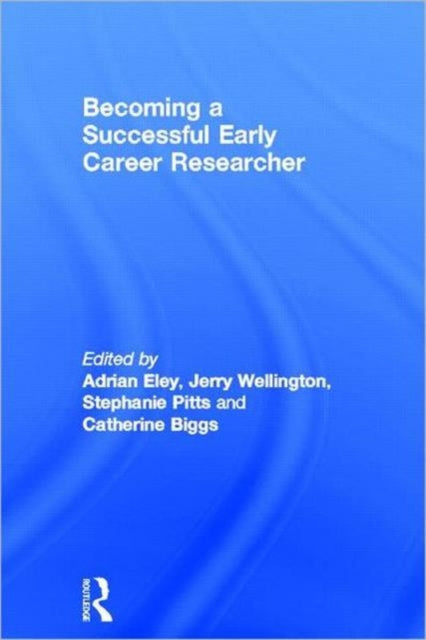 Book cover of: Becoming a Successful Early Career Researcher. By: Adrian R. Eley