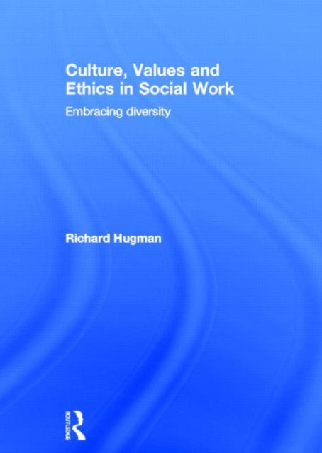 Book cover of: Culture, Values and Ethics in Social Work. By: Richard Hugman