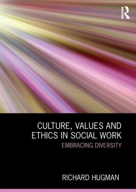 Book cover of: Culture, Values and Ethics in Social Work. By: Richard Hugman