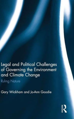 Legal and Political Challenges of Governing the Environment and Climate Change