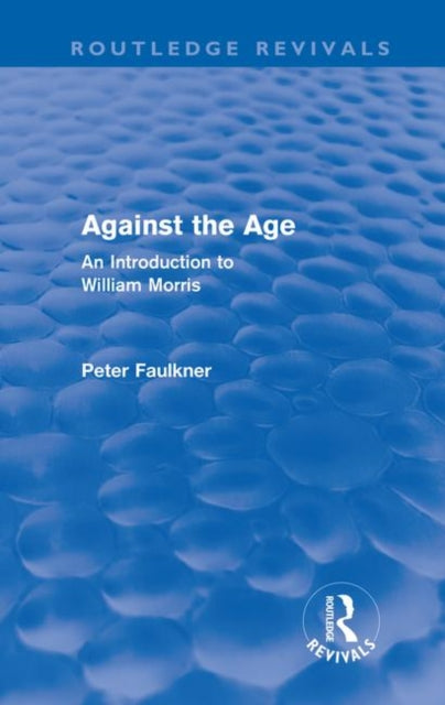 Book cover of: Against The Age (Routledge Revivals). By: Peter Faulkner