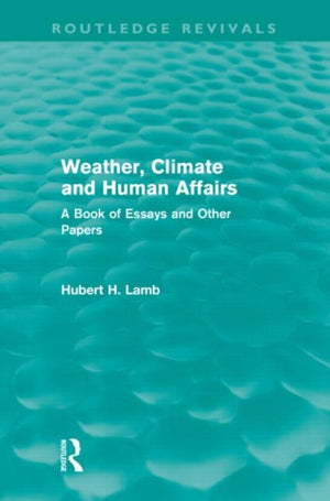 Weather, Climate and Human Affairs (Routledge Revivals)