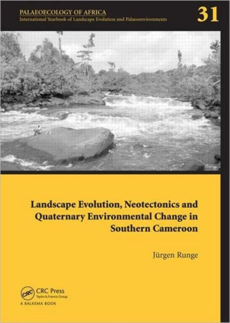 Book cover of: Landscape Evolution, Neotectonics and Quaternary Environmental Change in Southern Cameroon. By: Jürgen Runge