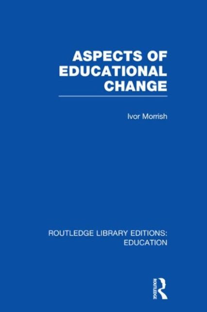 Book cover of: Aspects of Educational Change. By: Ivor Morrish