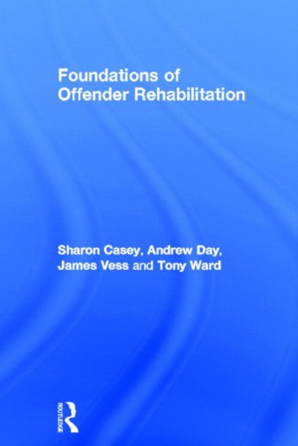 Book cover of: Foundations of Offender Rehabilitation. By: Sharon Casey