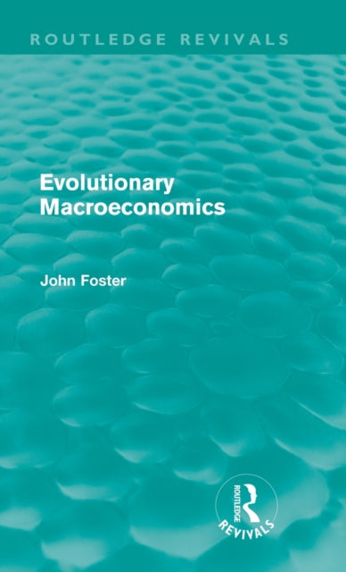 Book cover of: Evolutionary Macroeconomics (Routledge Revivals). By: John Foster