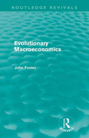 Evolutionary Macroeconomics (Routledge Revivals)