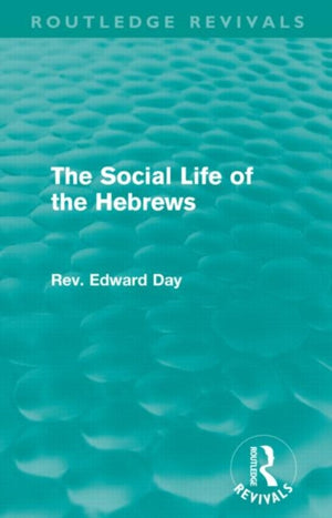 The Social Life of the Hebrews (Routledge Revivals)