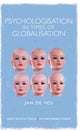 Book cover of: Psychologisation in Times of Globalisation. By: Jan de Vos