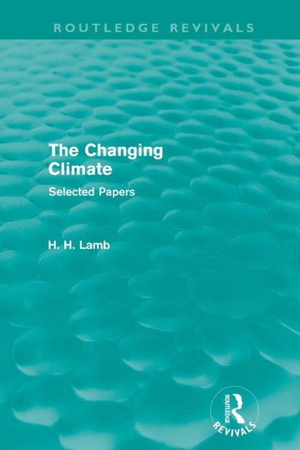 Book cover of: Changing Climate (Routledge Revivals). By: Hubert H. Lamb
