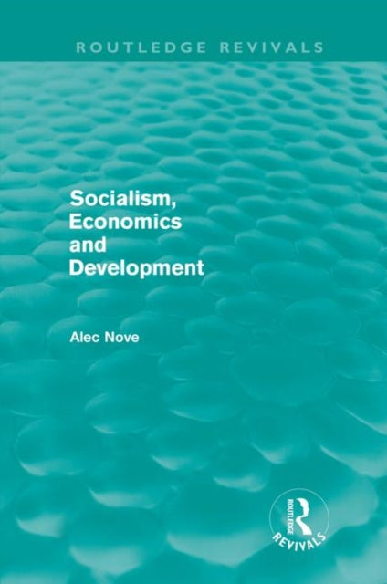 Book cover of: Socialism, Economics and Development (Routledge Revivals). By: Alec Nove