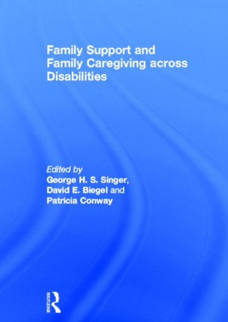 Book cover of: Family Support and Family Caregiving across Disabilities
