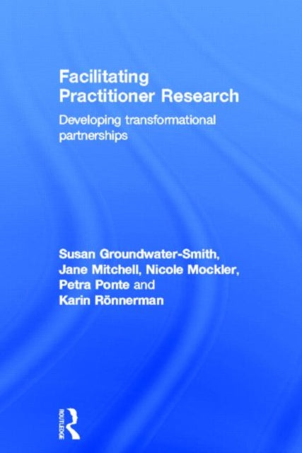 Book cover of: Facilitating Practitioner Research. By: Susan Groundwater-Smith
