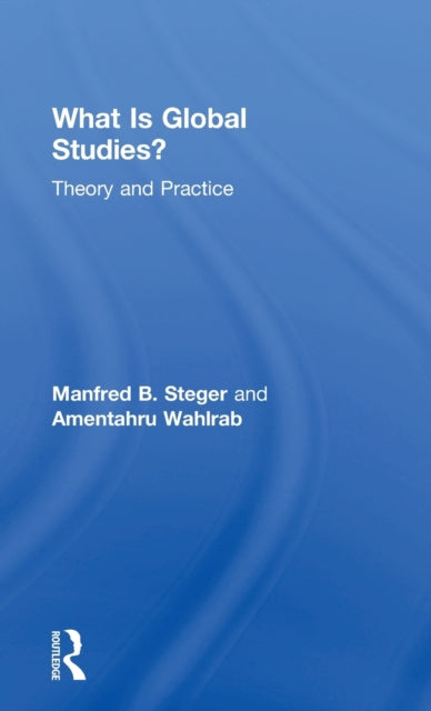 Book cover of: What Is Global Studies?. By: Manfred B. Steger
