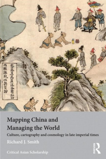 Book cover of: Mapping China and Managing the World. By: Richard J. Smith